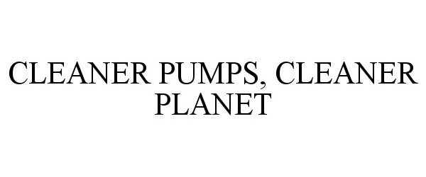  CLEANER PUMPS, CLEANER PLANET