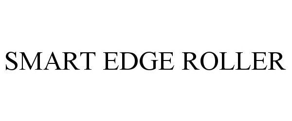 Trademark Logo SMART EDGE ROLLER