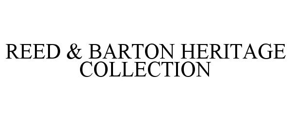 Trademark Logo REED &amp; BARTON HERITAGE COLLECTION