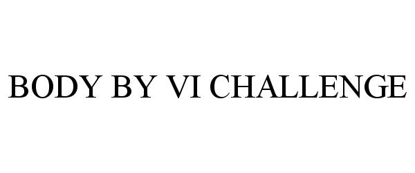  BODY BY VI CHALLENGE