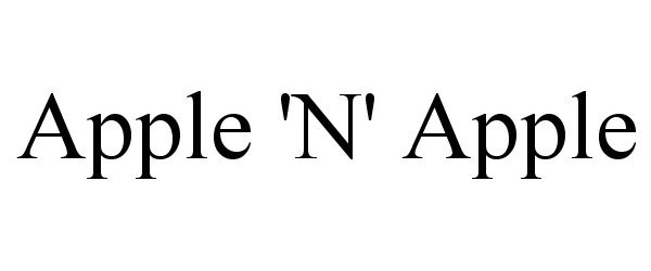 Trademark Logo APPLE 'N' APPLE