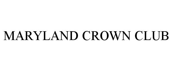 Trademark Logo MARYLAND CROWN CLUB