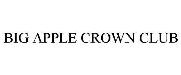 Trademark Logo BIG APPLE CROWN CLUB