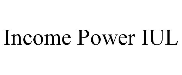 Trademark Logo INCOME POWER IUL