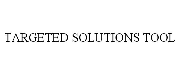 Trademark Logo TARGETED SOLUTIONS TOOL