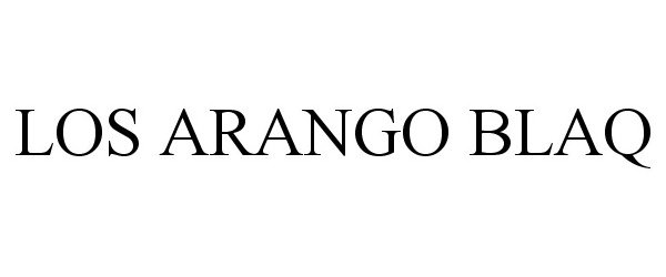 Trademark Logo LOS ARANGO BLAQ