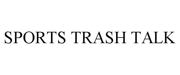 Trademark Logo SPORTS TRASH TALK