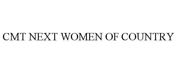 Trademark Logo CMT NEXT WOMEN OF COUNTRY