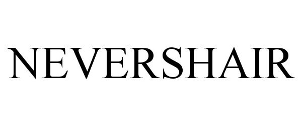 Trademark Logo NEVERSHAIR
