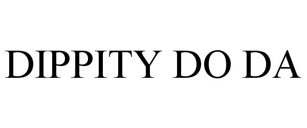  DIPPITY DO DA