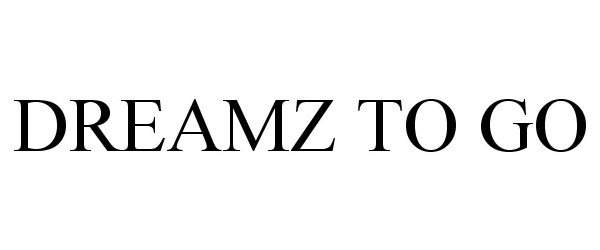 Trademark Logo DREAMZ TO GO