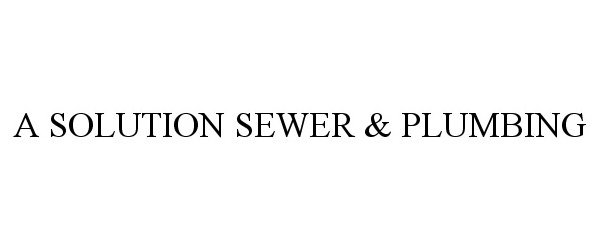  A SOLUTION SEWER &amp; PLUMBING