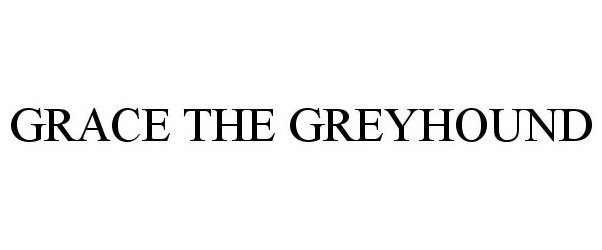 Trademark Logo GRACE THE GREYHOUND