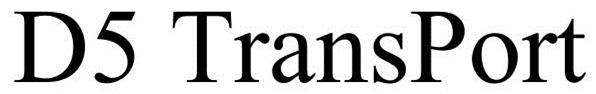 Trademark Logo D5 TRANSPORT