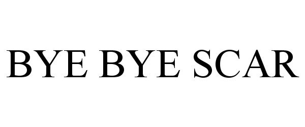  BYE BYE SCAR