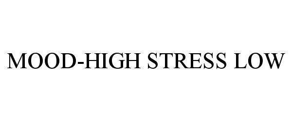  MOOD-HIGH STRESS LOW