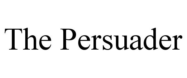 Trademark Logo THE PERSUADER