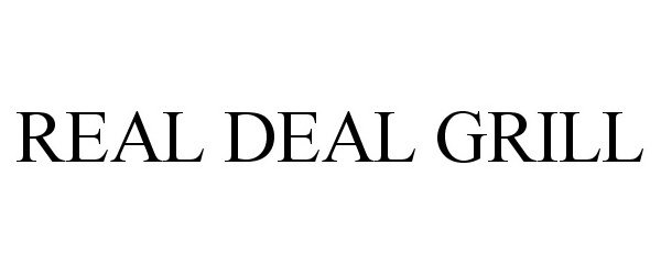 Trademark Logo REAL DEAL GRILL