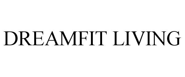 Trademark Logo DREAMFIT LIVING