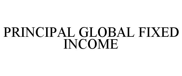  PRINCIPAL GLOBAL FIXED INCOME