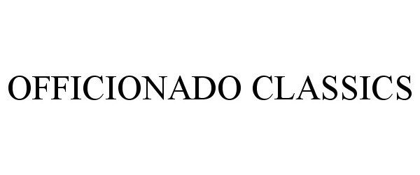 Trademark Logo OFFICIONADO CLASSICS