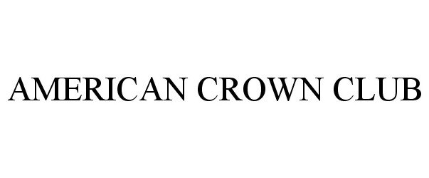 Trademark Logo AMERICAN CROWN CLUB