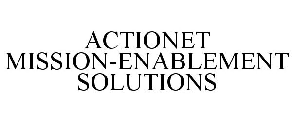  ACTIONET MISSION-ENABLEMENT SOLUTIONS