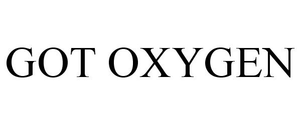  GOT OXYGEN