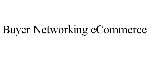 Trademark Logo BUYER NETWORKING ECOMMERCE