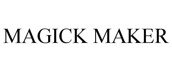 Trademark Logo MAGICK MAKER