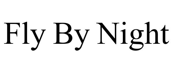 Trademark Logo FLY BY NIGHT