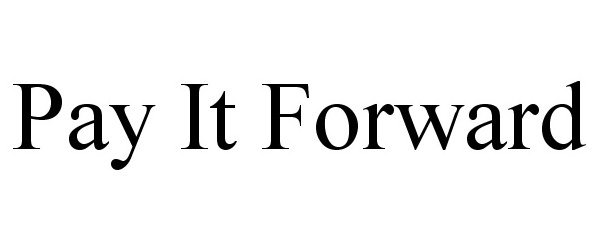 Trademark Logo PAY IT FORWARD