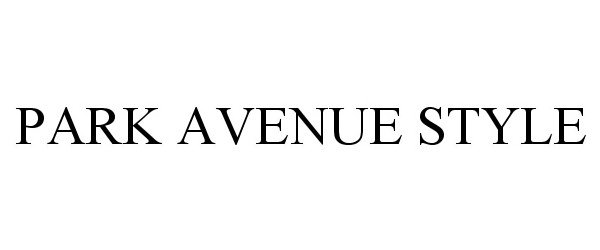 Trademark Logo PARK AVENUE STYLE