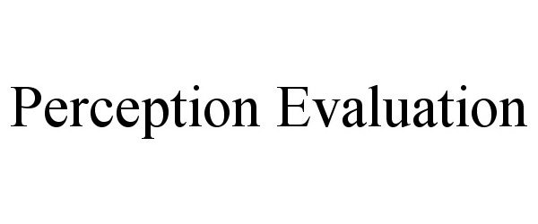 Trademark Logo PERCEPTION EVALUATION