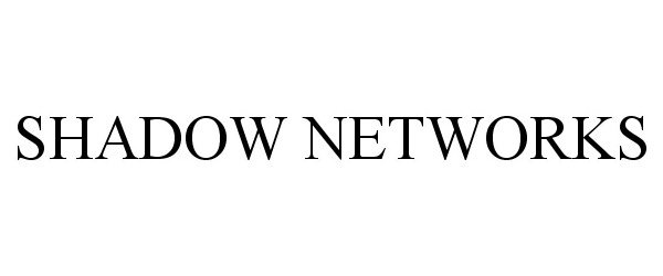 Trademark Logo SHADOW NETWORKS