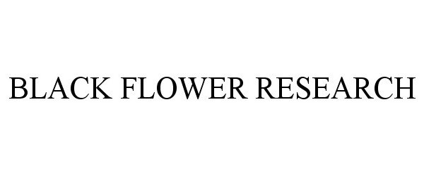 Trademark Logo BLACK FLOWER RESEARCH