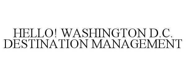  HELLO! WASHINGTON D.C. DESTINATION MANAGEMENT