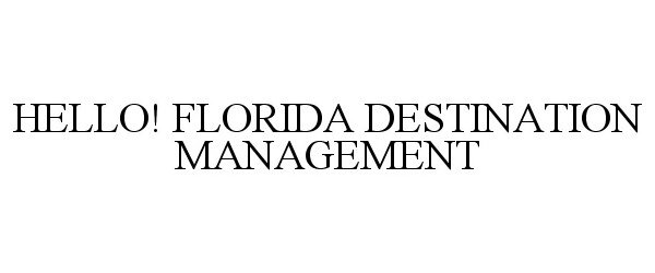  HELLO! FLORIDA DESTINATION MANAGEMENT