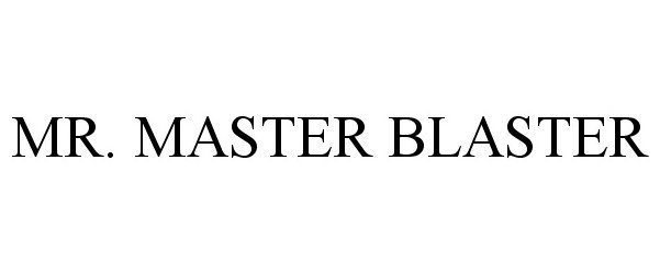  MR. MASTER BLASTER