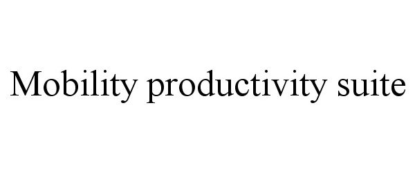 Trademark Logo MOBILITY PRODUCTIVITY SUITE