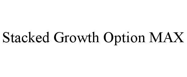 Trademark Logo STACKED GROWTH OPTION MAX
