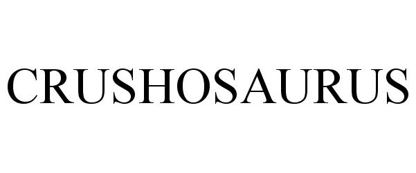 Trademark Logo CRUSHOSAURUS