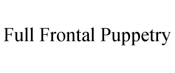 Trademark Logo FULL FRONTAL PUPPETRY