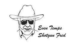  EVEN TEMPS SHOTGUN FRED