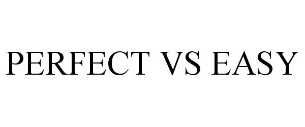  PERFECT VS EASY