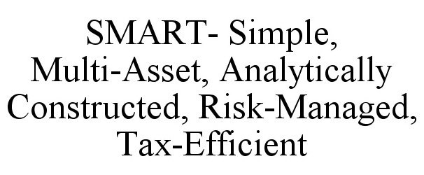  SMART- SIMPLE, MULTI-ASSET, ANALYTICALLY CONSTRUCTED, RISK-MANAGED, TAX-EFFICIENT