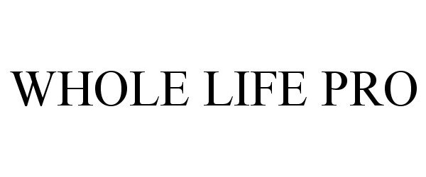  WHOLE LIFE PRO