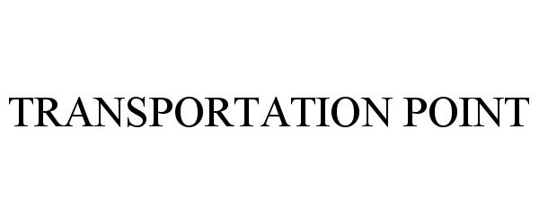 Trademark Logo TRANSPORTATION POINT
