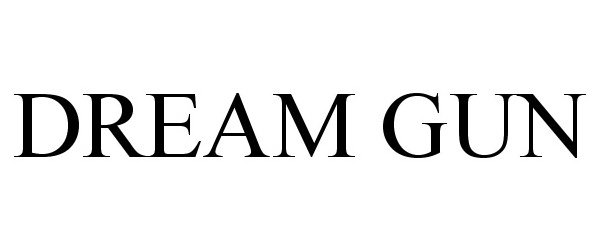 Trademark Logo DREAM GUN