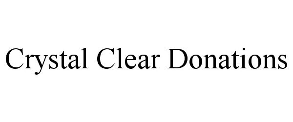 Trademark Logo CRYSTAL CLEAR DONATIONS